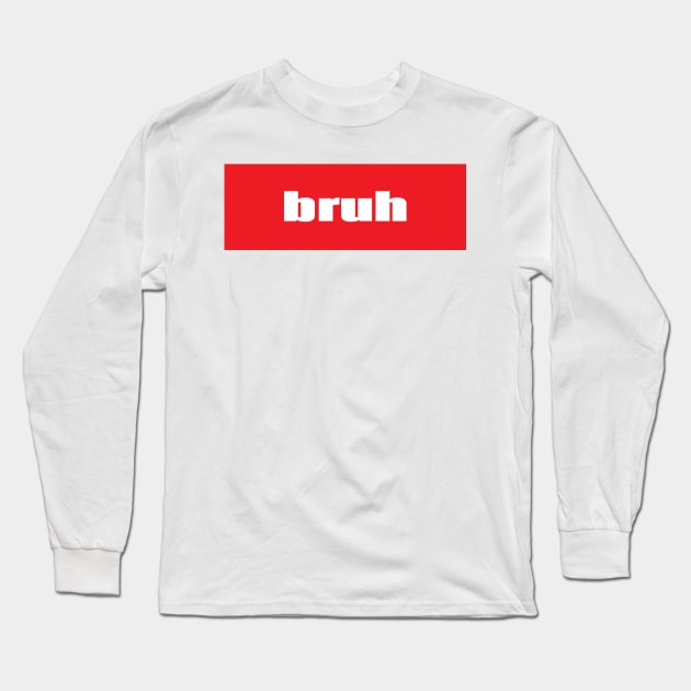 Bruh Brother Friend Bro Words Millennial Use Long Sleeve T-Shirt by ProjectX23Red